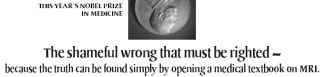The shameful wrong that must be righted - because the truth can be found simply by opening a medical textbook on MRI. December 2, 2003